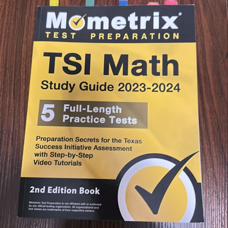 TSI Math Study Guide 2023-2024 - 5 Full-Length Practice Tests, Preparation Secrets for the Texas Success Initiative Assessment with Step-By-Step Video Tutorials