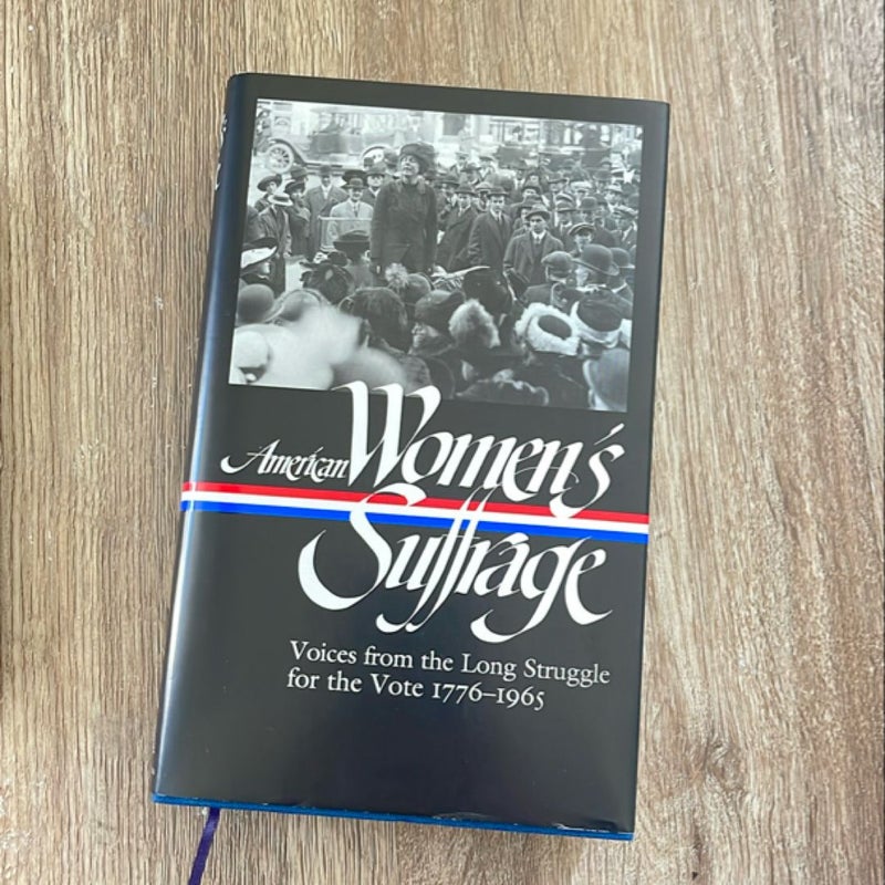 American Women's Suffrage: Voices from the Long Struggle for the Vote 1776-1965 (LOA #332)