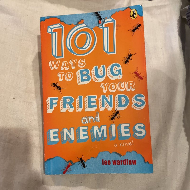 101 Ways to Bug Your Friends and Enemies