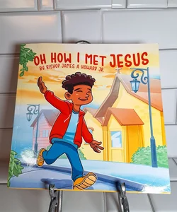 Oh, how I met Jesus 