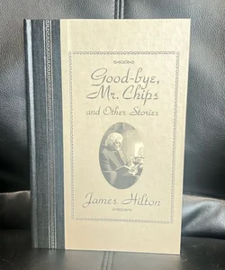 Good-bye  Mr. Chips and Other Stories