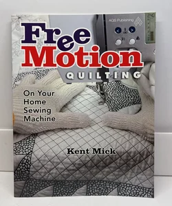 Free-Motion Quilting on Your Home Sewing Machine