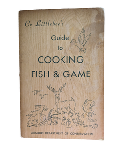 Cy Littlebee's Guide to Cooking Fish & Game