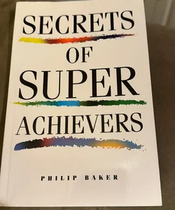 Secrets of Super Achievers