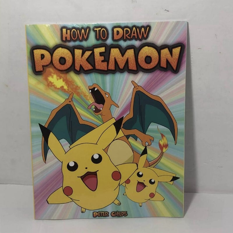 How to Draw Pokemon: How to Draw Pokemon Characters: Pokemon Drawing for Beginners