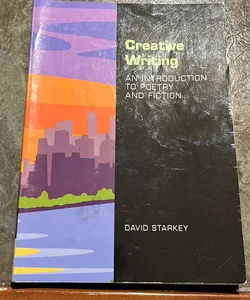 Creative Writing: an Introduction to Poetry and Fiction