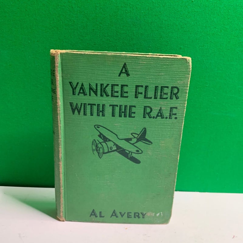 A YANKEE FLIER WITH THE R.A.F. by Al Avery First Edition 1941 Hardcover Book