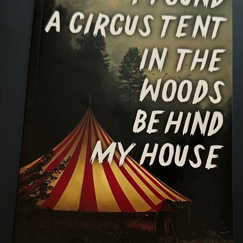 I Found a Circus Tent in the Woods Behind My House