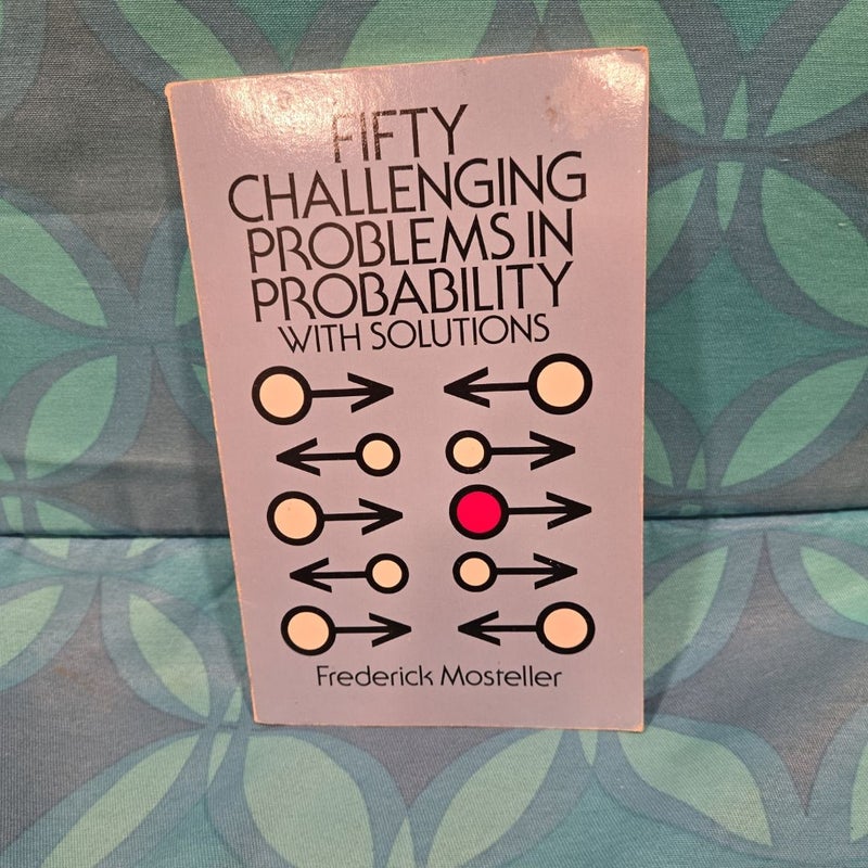 Fifty Challenging Problems in Probability with Solutions