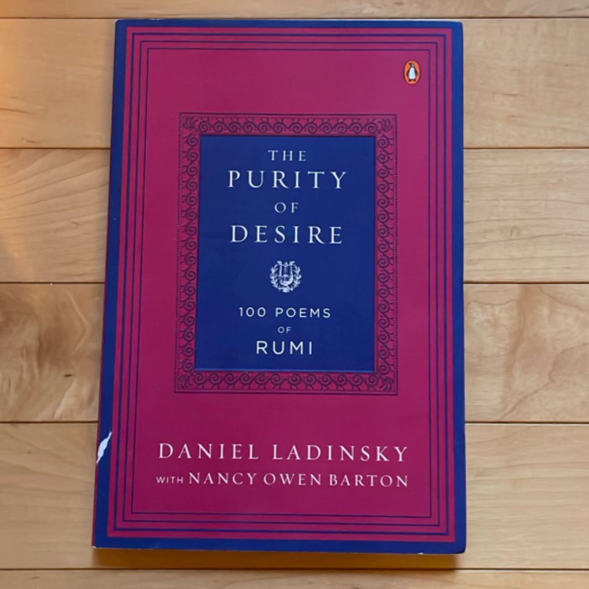 The Purity of Desire by Daniel Ladinsky, Mevlana Jalaluddin Rumi, Nancy ...