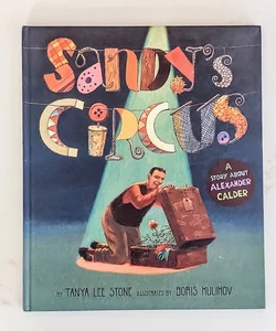 Sandy's Circus: A Story about Alexander Calder