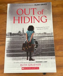 Out of Hiding: a Holocaust Survivor's Journey to America (with a Foreword by Alan Gratz)