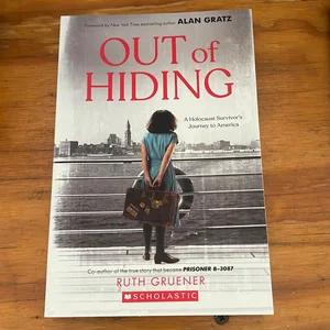 Out of Hiding: a Holocaust Survivor's Journey to America (with a Foreword by Alan Gratz)