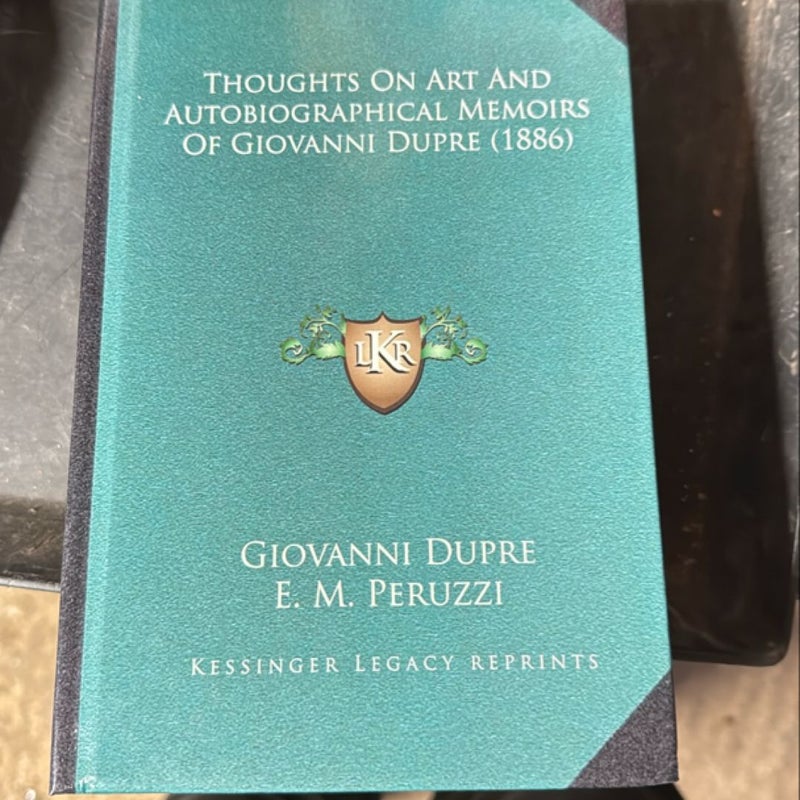 Thoughts on Art and Autobiographical Memoirs of Giovanni Dupre