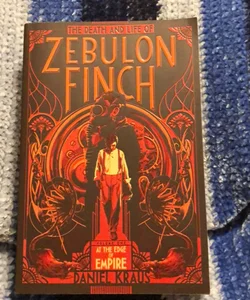 The Death and Life of Zebulon Finch, Volume One