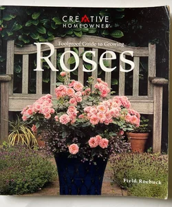 The Foolproof Guide to Growing Roses