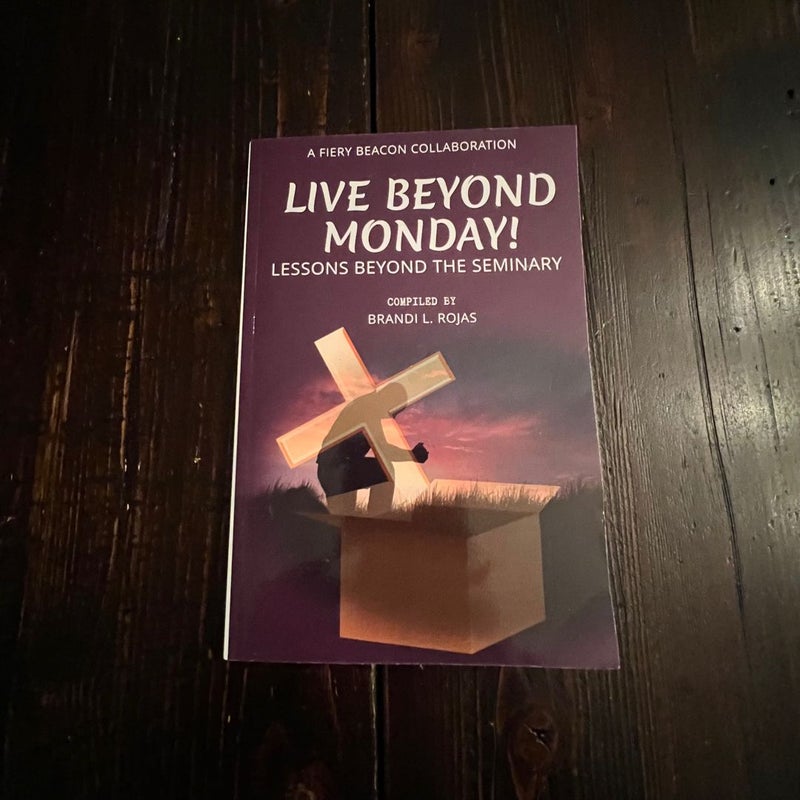 Live Beyond Monday!