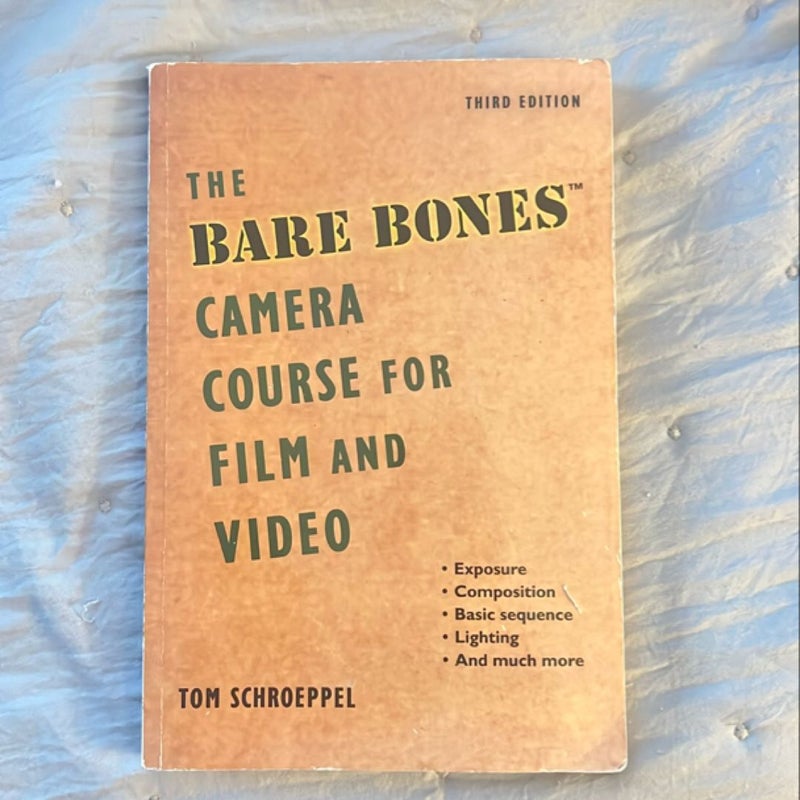 The Bare Bones Camera Course for Film and Video