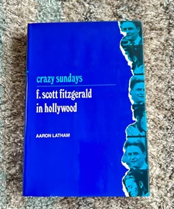 Crazy Sundays F. Scott Fitzgerald in Hollywood