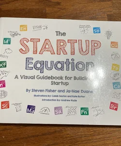 The Startup Equation: a Visual Guidebook to Building Your Startup