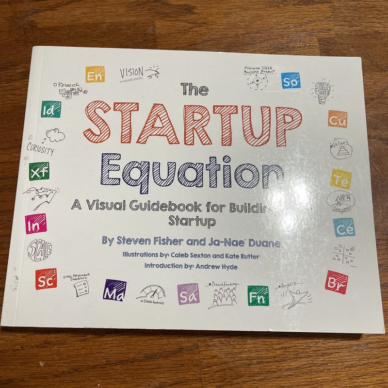 The Startup Equation: a Visual Guidebook to Building Your Startup