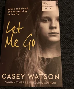 Let Me Go: Abused and Afraid, She Has Nothing to Live For