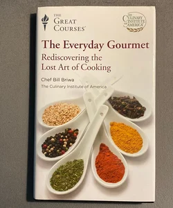 The Everyday Gourmet: Discovering The Lost Art Of Cooking