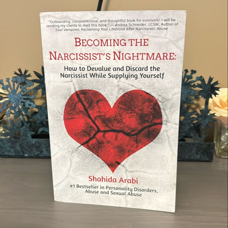 Becoming the Narcissist's Nightmare: How to Devalue and Discard the Narcissist While Supplying Yourself