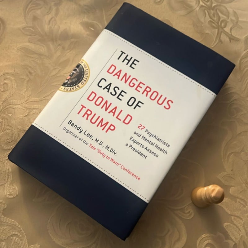 The Dangerous Case of Donald Trump