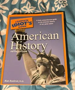 The Complete Idiot's Guide to American History, 5th Edition