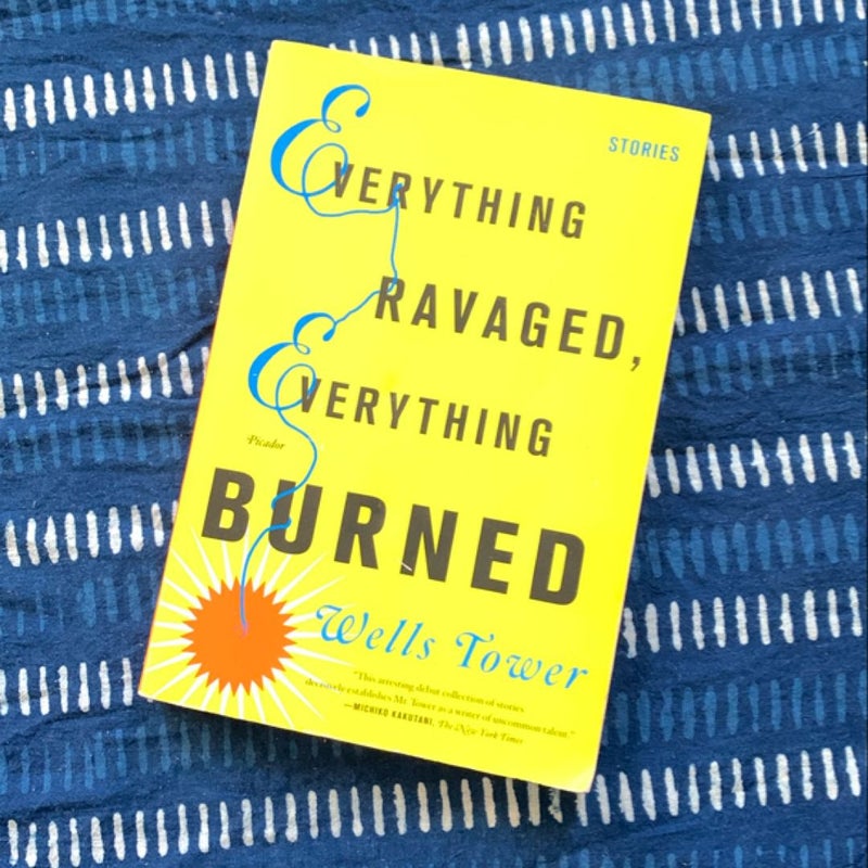 Everything Ravaged, Everything Burned: Stories