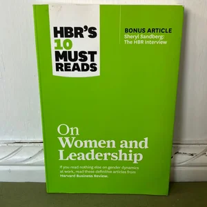 HBR's 10 Must Reads on Women and Leadership (with Bonus Article Sheryl Sandberg: the HBR Interview )