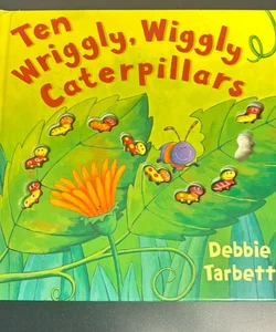 Ten wriggly giggly caterpillars 