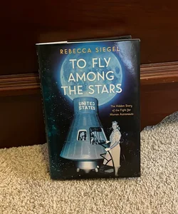To Fly among the Stars: the Hidden Story of the Fight for Women Astronauts (Scholastic Focus)