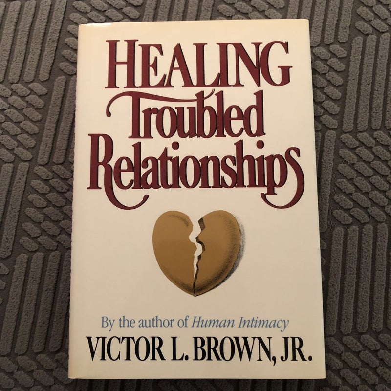 Healing Troubled Relationships
