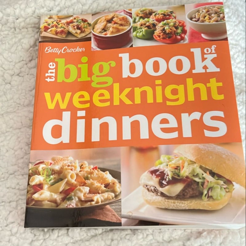 Betty Crocker the Big Book of Weeknight Dinners