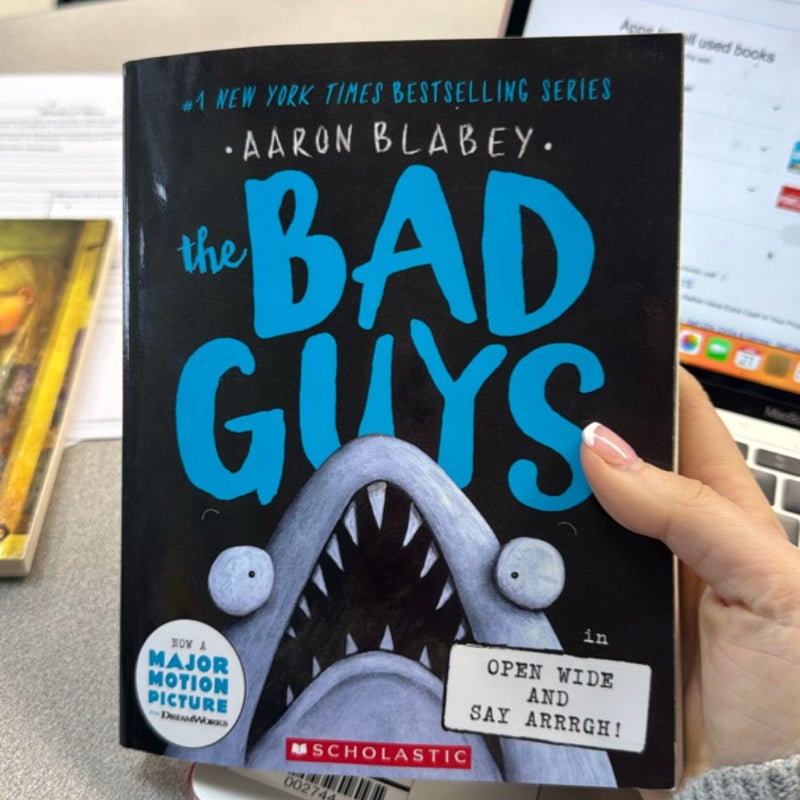 The Bad Guys in Open Wide and Say Arrrgh! (the Bad Guys #15)