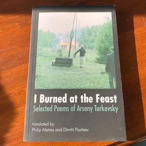 I Burned at the Feast: Selected Poems of Arseny Tarkovsky