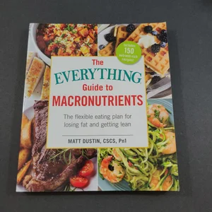 The Everything Guide to Macronutrients