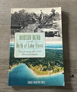 Hudson Bend and the Birth of Lake Travis: