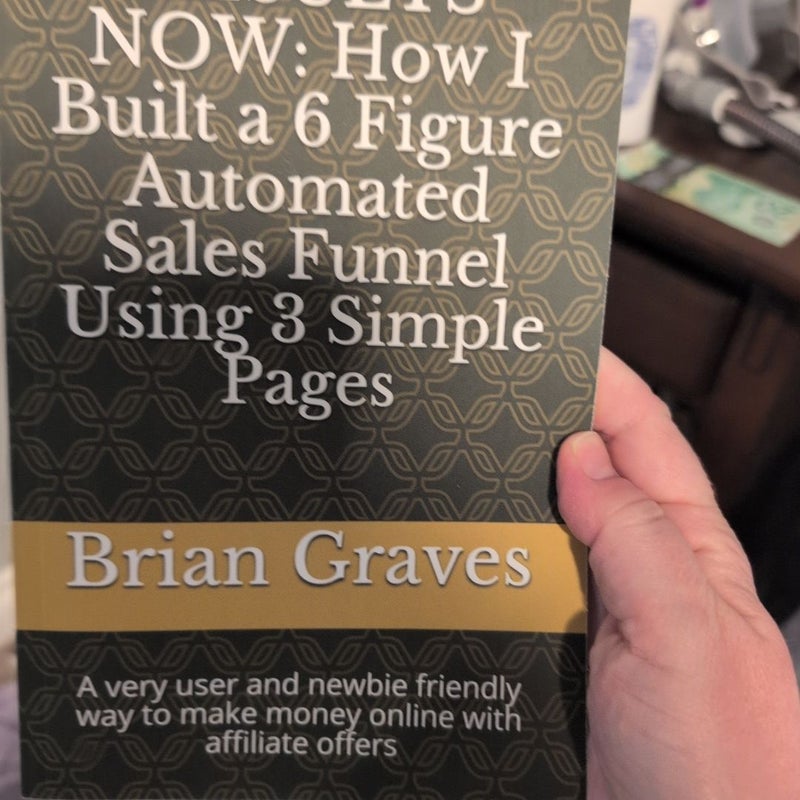 RESULTS NOW: How I Built a 6 Figure Automated Sales Funnel Using 3 Simple Pages