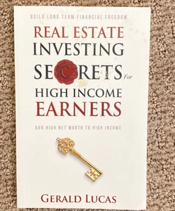 Real Estate Investing Secrets for High Income Earners 