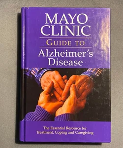 Mayo Clinic Guide to Alzheimer's Disease