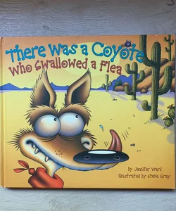 There Was a Coyote Who Swallowed a Flea