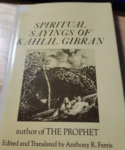 Spiritual Sayings of Kahlil Gibran