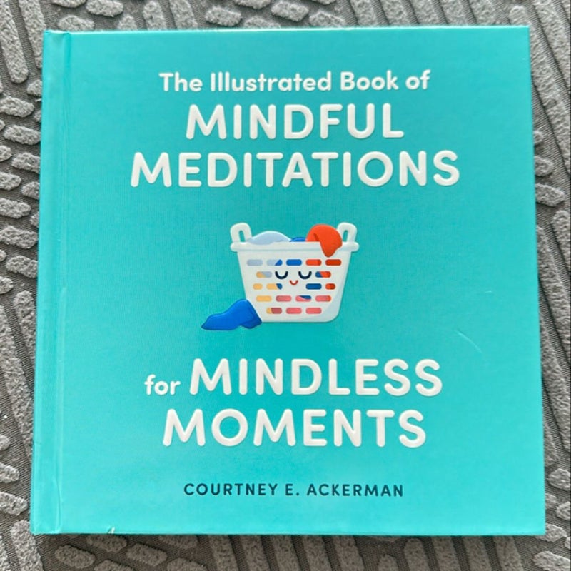 The Illustrated Book of Mindful Meditations for Mindless Moments