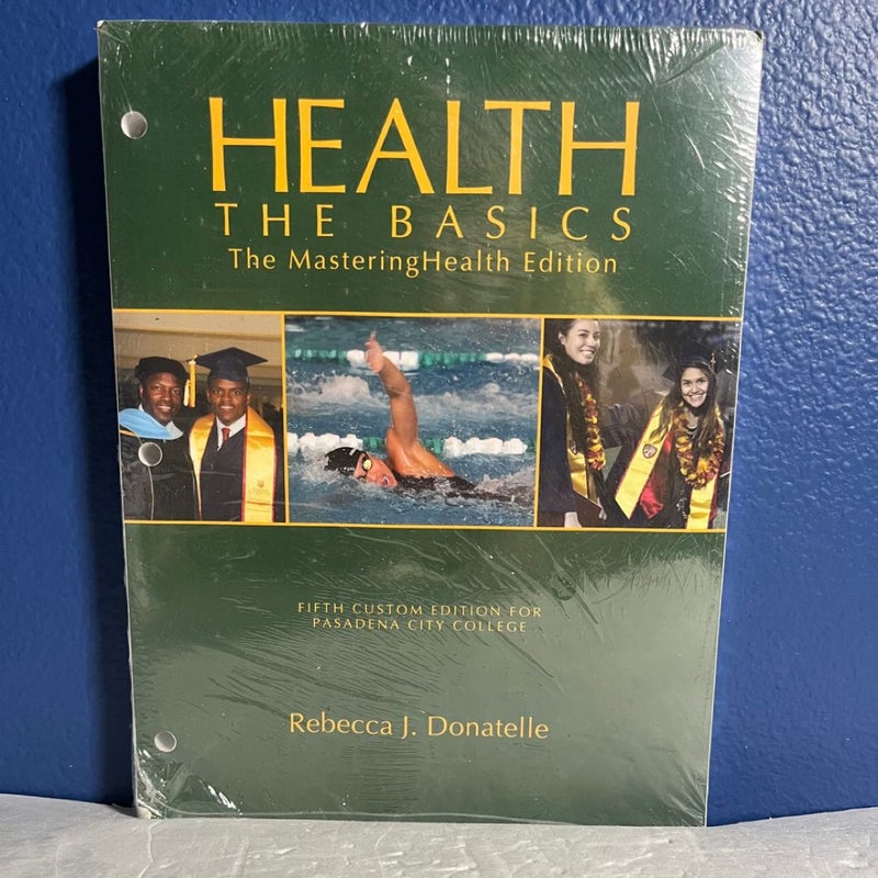 Health The Basics The MasteringHealth 5th Custom Edition Pasadena City College 