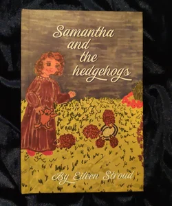 Samantha and the Hedgehogs