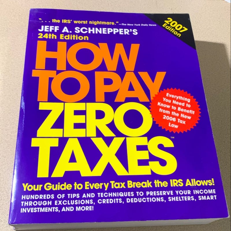 How to Pay Zero Taxes 2007