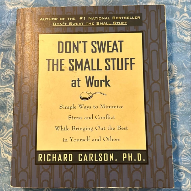 Don't Sweat the Small Stuff at Work